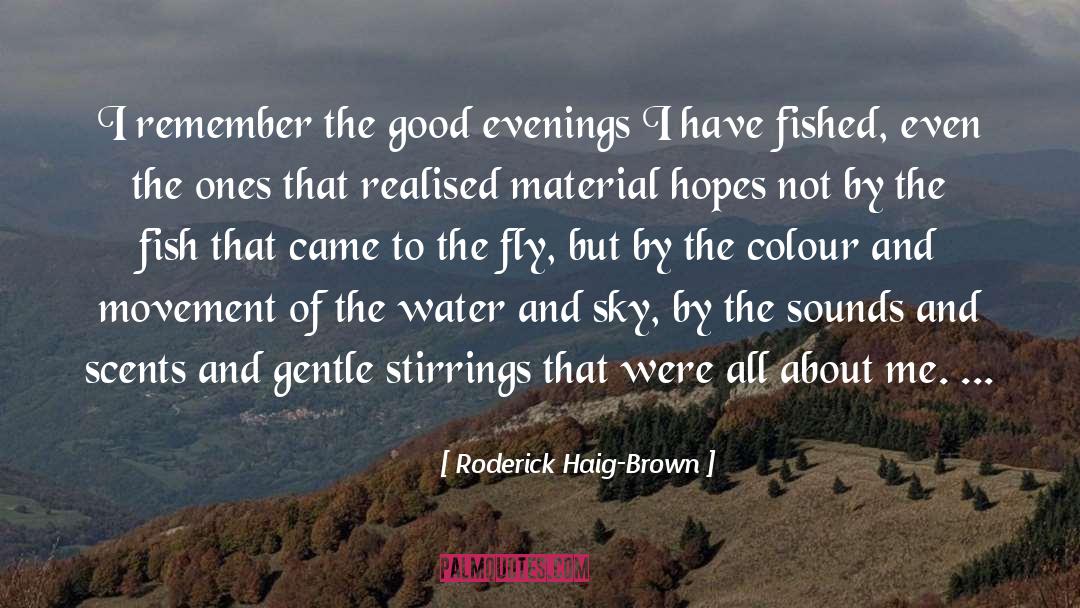 Roderick Haig-Brown Quotes: I remember the good evenings