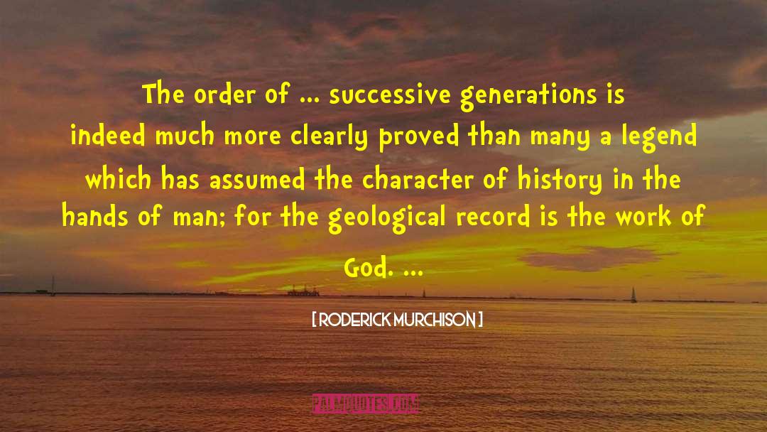 Roderick Murchison Quotes: The order of ... successive