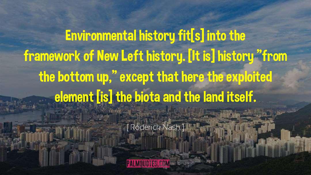 Roderick Nash Quotes: Environmental history fit[s] into the