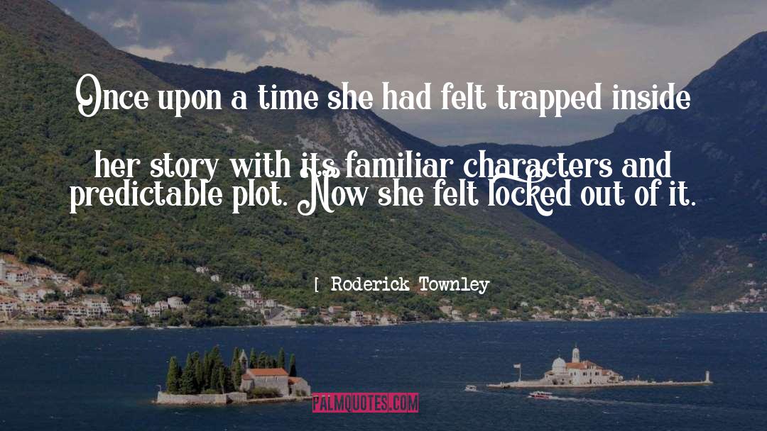 Roderick Townley Quotes: Once upon a time she