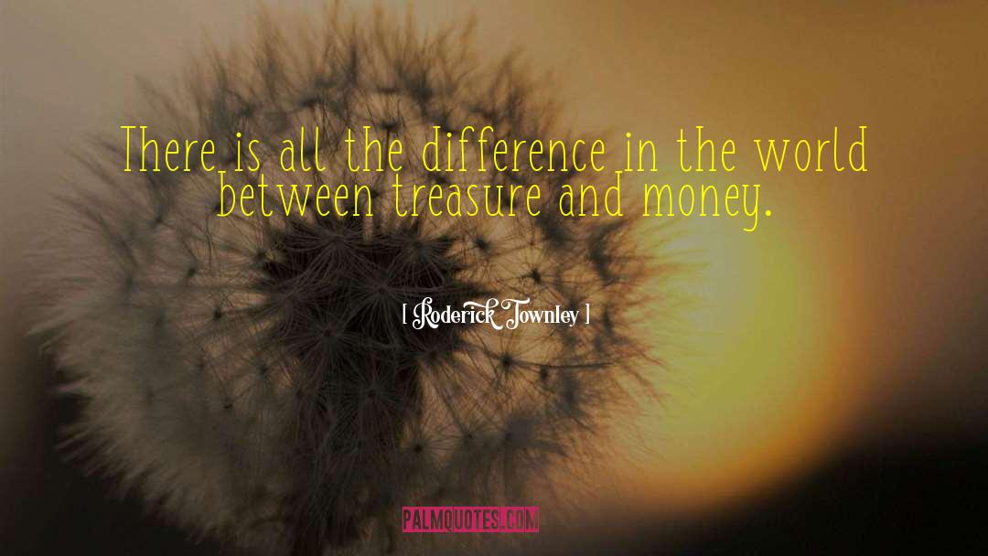Roderick Townley Quotes: There is all the difference