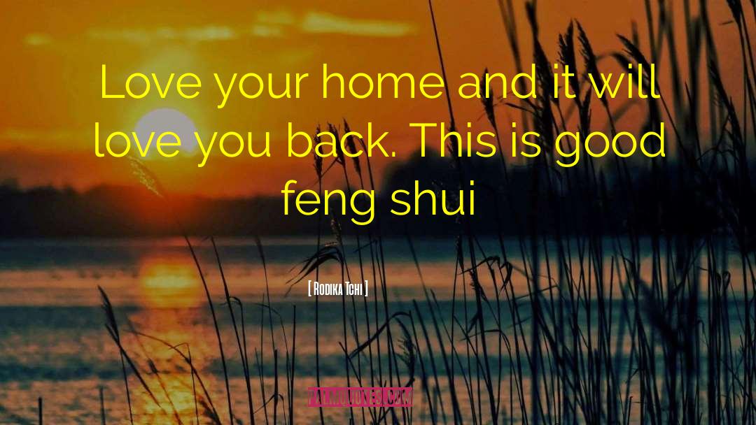 Rodika Tchi Quotes: Love your home and it
