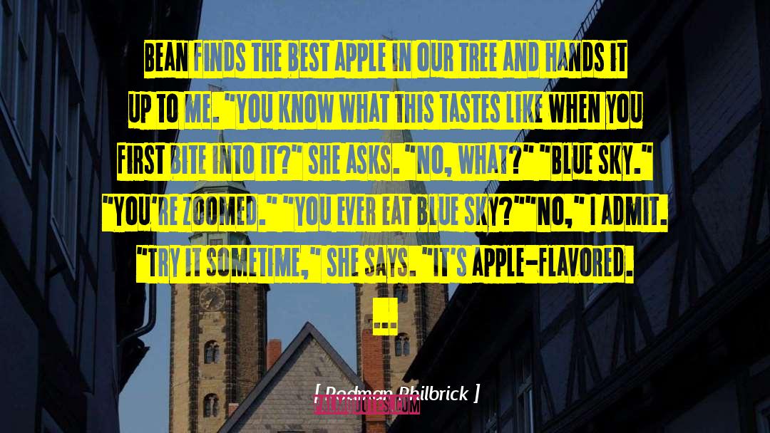 Rodman Philbrick Quotes: Bean finds the best apple