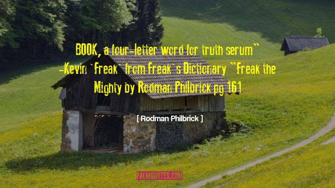 Rodman Philbrick Quotes: BOOK, a four-letter word for