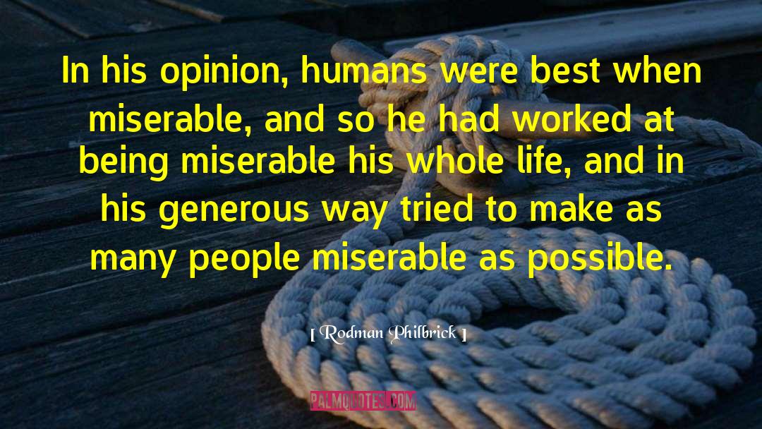 Rodman Philbrick Quotes: In his opinion, humans were