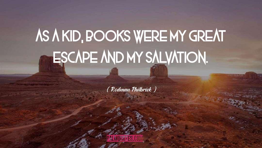 Rodman Philbrick Quotes: As a kid, books were