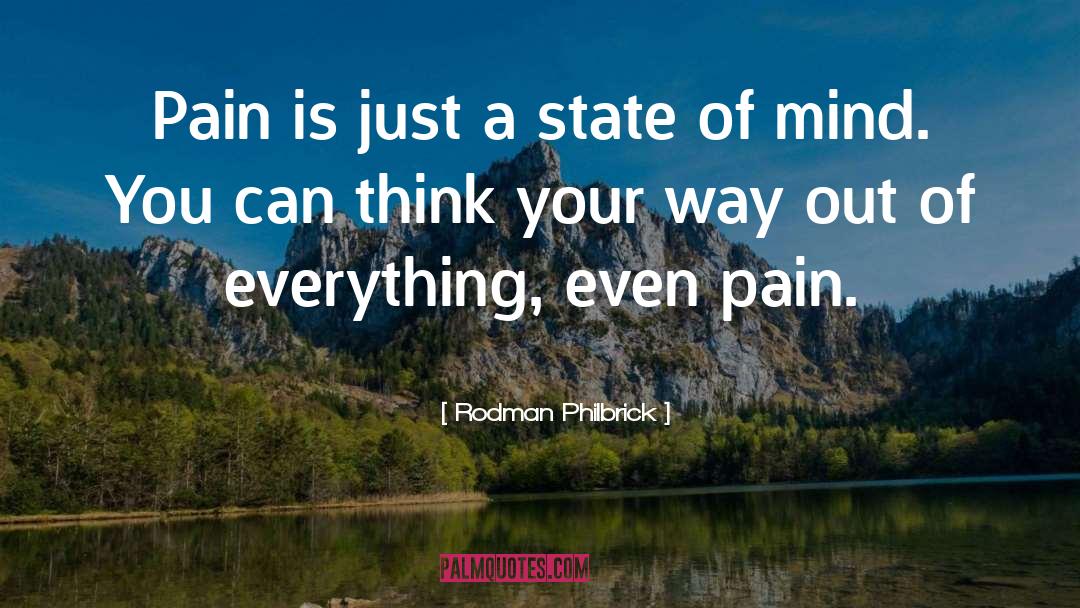Rodman Philbrick Quotes: Pain is just a state