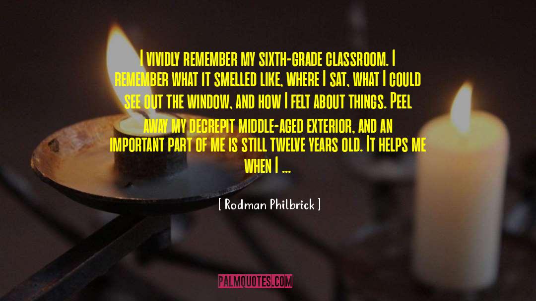 Rodman Philbrick Quotes: I vividly remember my sixth-grade