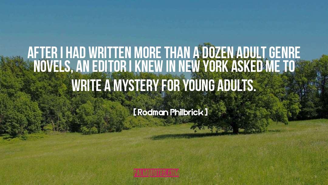 Rodman Philbrick Quotes: After I had written more