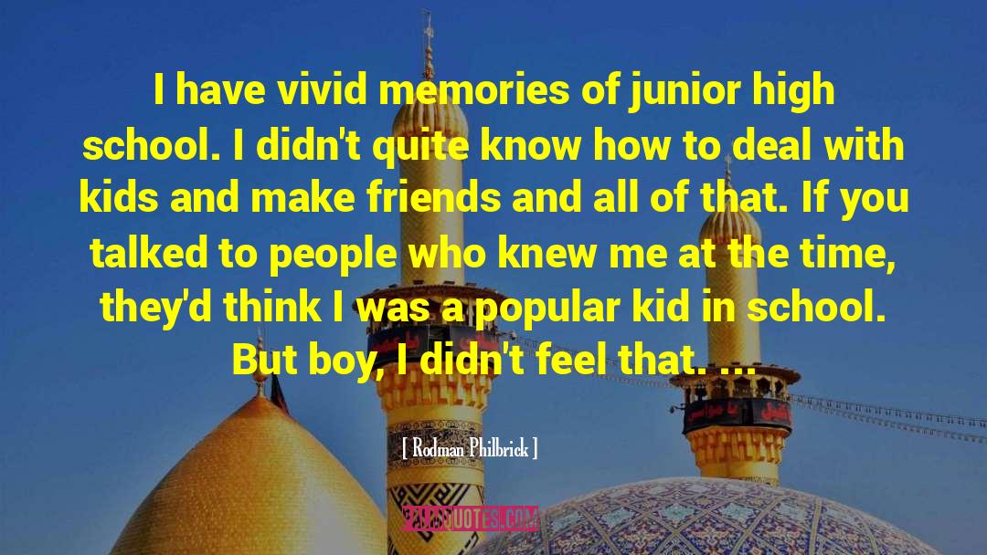 Rodman Philbrick Quotes: I have vivid memories of