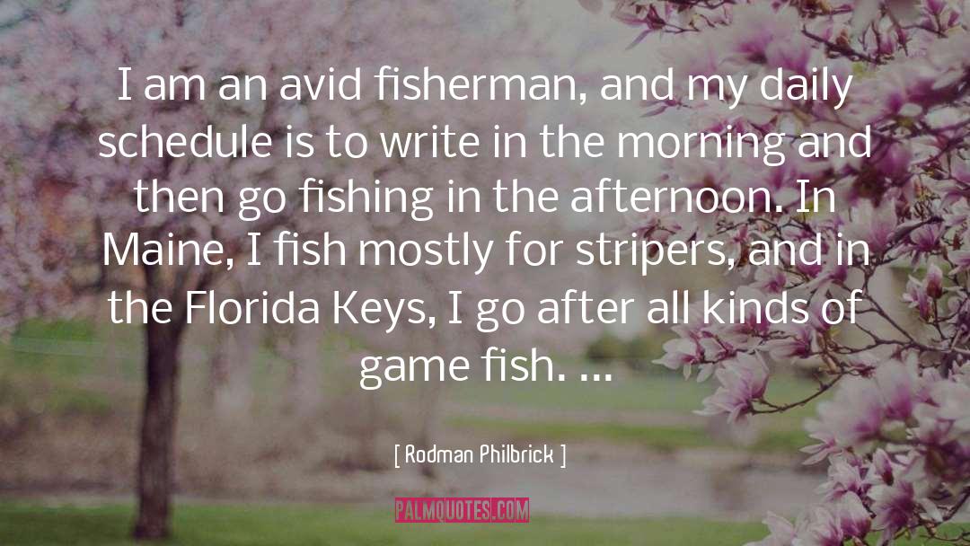 Rodman Philbrick Quotes: I am an avid fisherman,