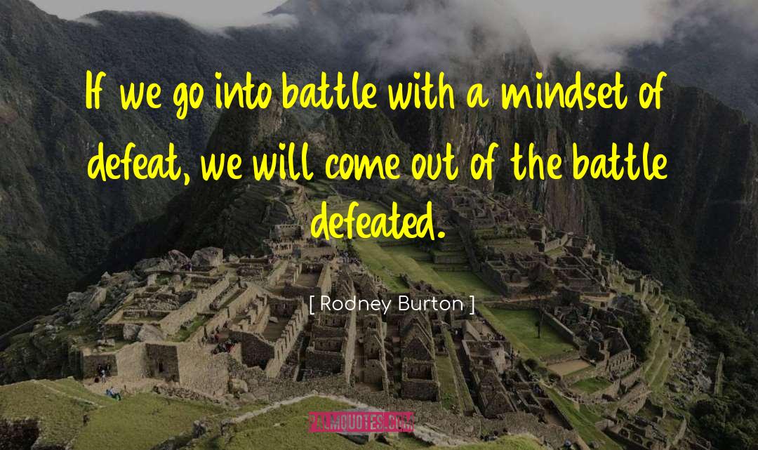 Rodney Burton Quotes: If we go into battle