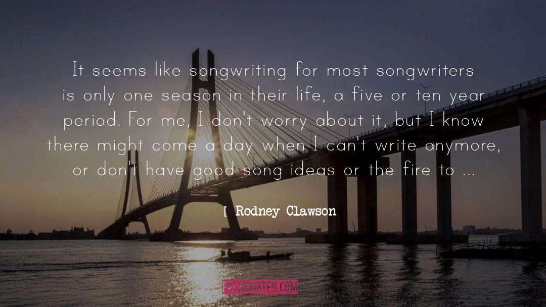 Rodney Clawson Quotes: It seems like songwriting for