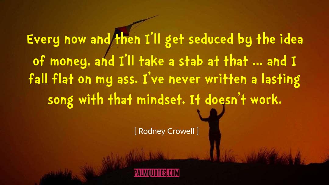 Rodney Crowell Quotes: Every now and then I'll