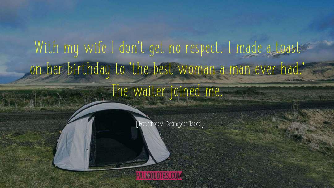 Rodney Dangerfield Quotes: With my wife I don't