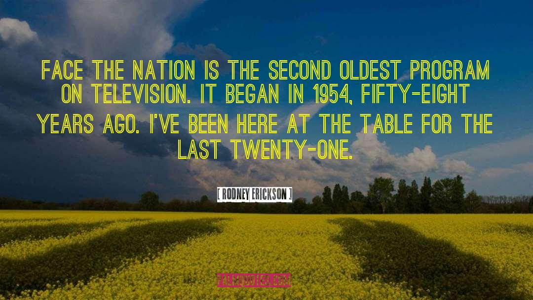 Rodney Erickson Quotes: FACE THE NATION is the