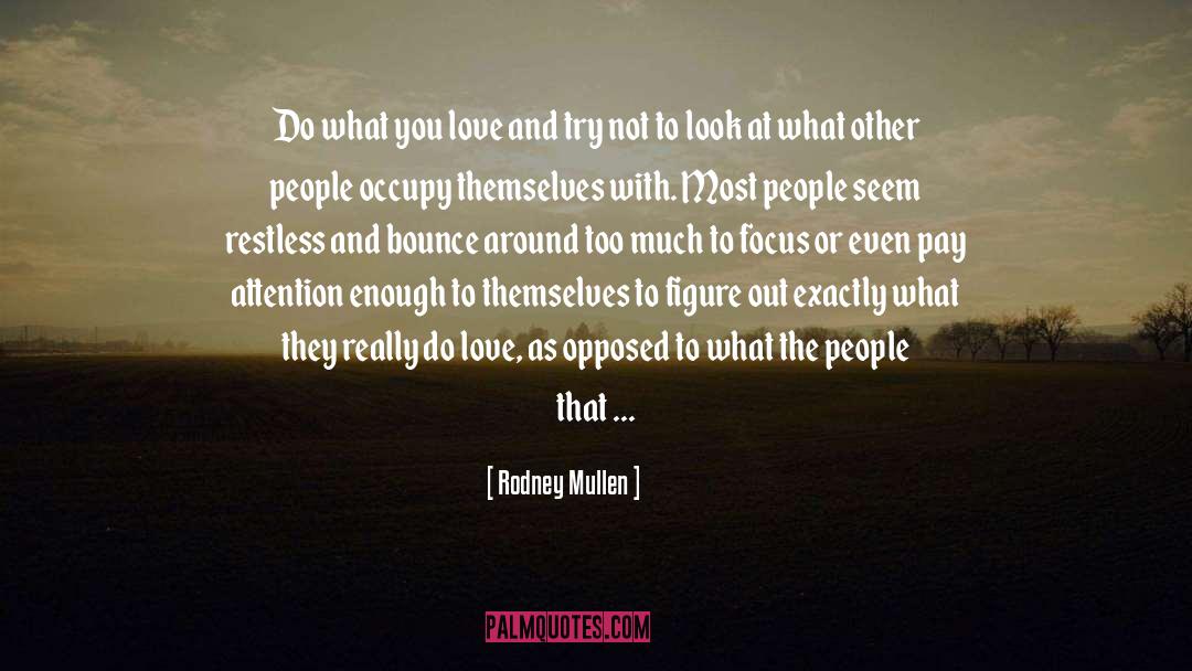 Rodney Mullen Quotes: Do what you love and