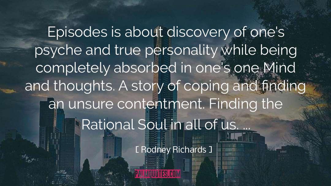 Rodney Richards Quotes: Episodes is about discovery of