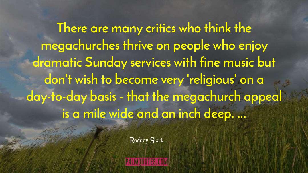 Rodney Stark Quotes: There are many critics who