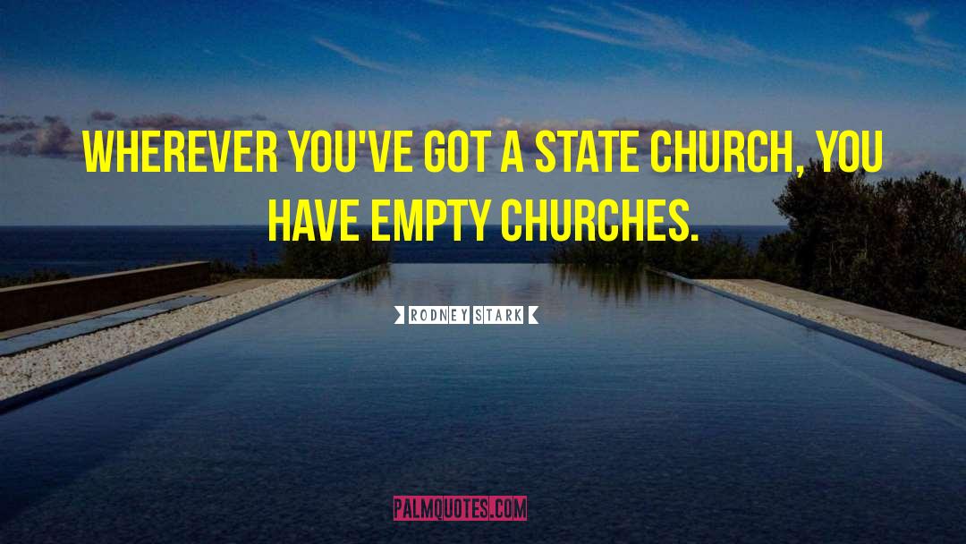 Rodney Stark Quotes: Wherever you've got a state