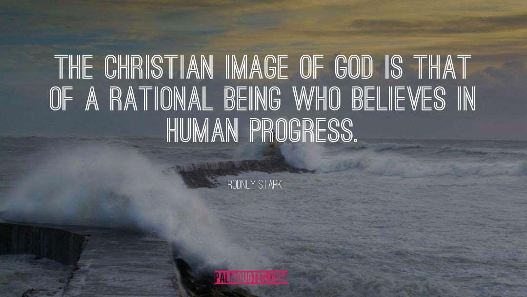 Rodney Stark Quotes: The Christian image of God