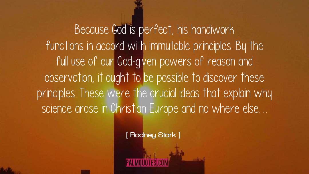 Rodney Stark Quotes: Because God is perfect, his