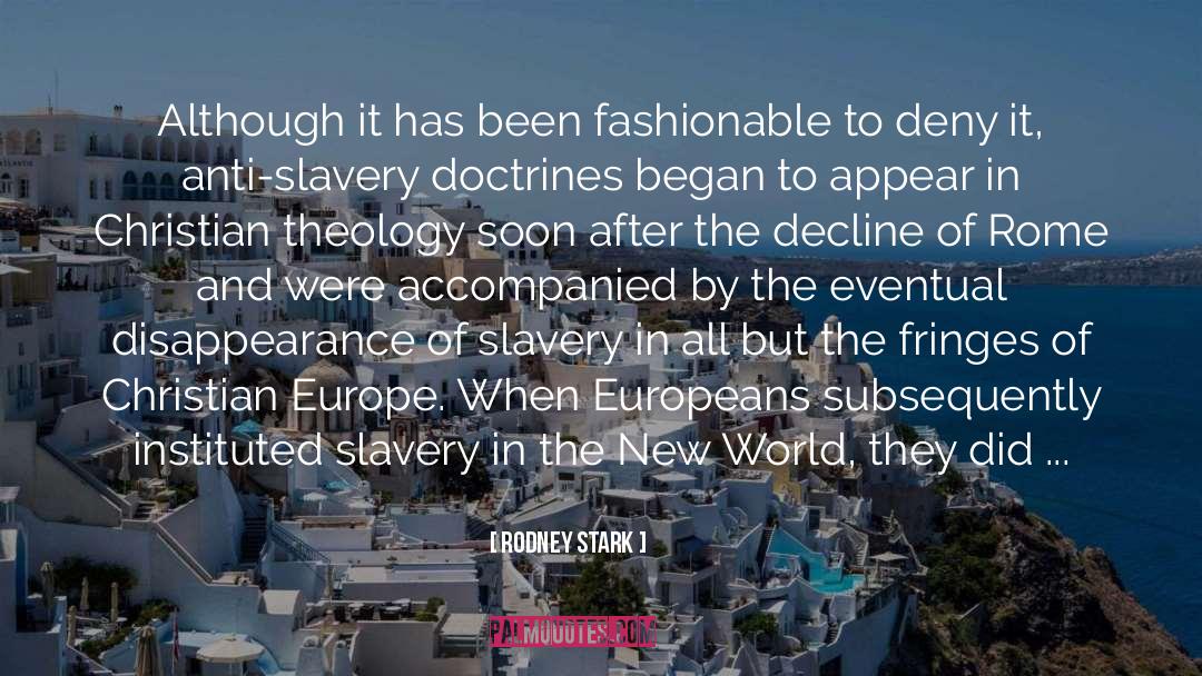 Rodney Stark Quotes: Although it has been fashionable