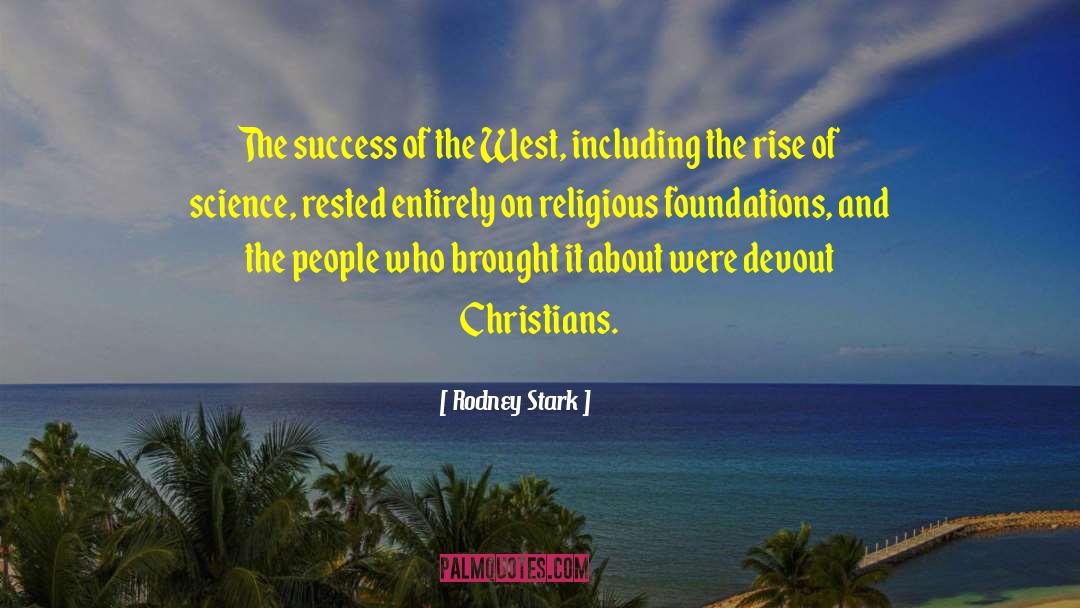 Rodney Stark Quotes: The success of the West,