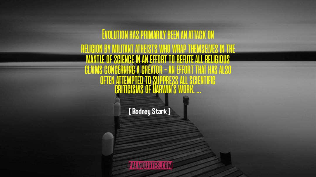 Rodney Stark Quotes: Evolution has primarily been an