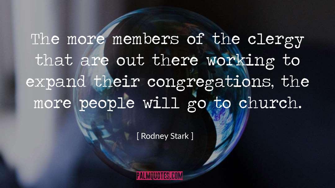 Rodney Stark Quotes: The more members of the