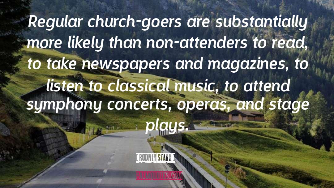 Rodney Stark Quotes: Regular church-goers are substantially more
