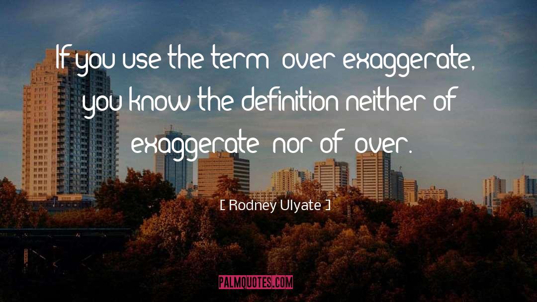 Rodney Ulyate Quotes: If you use the term