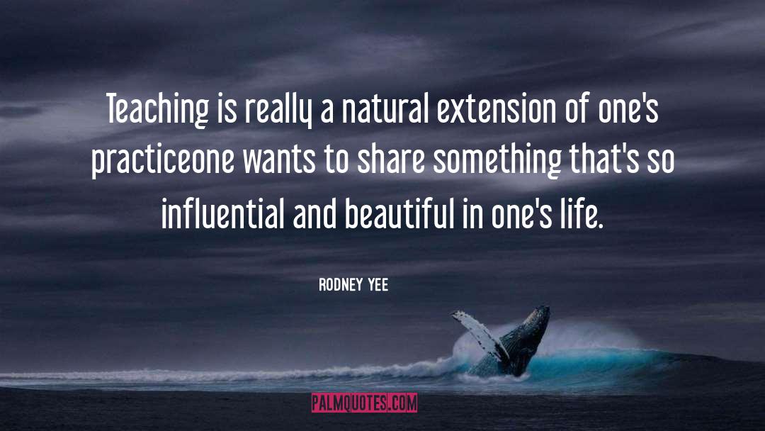 Rodney Yee Quotes: Teaching is really a natural