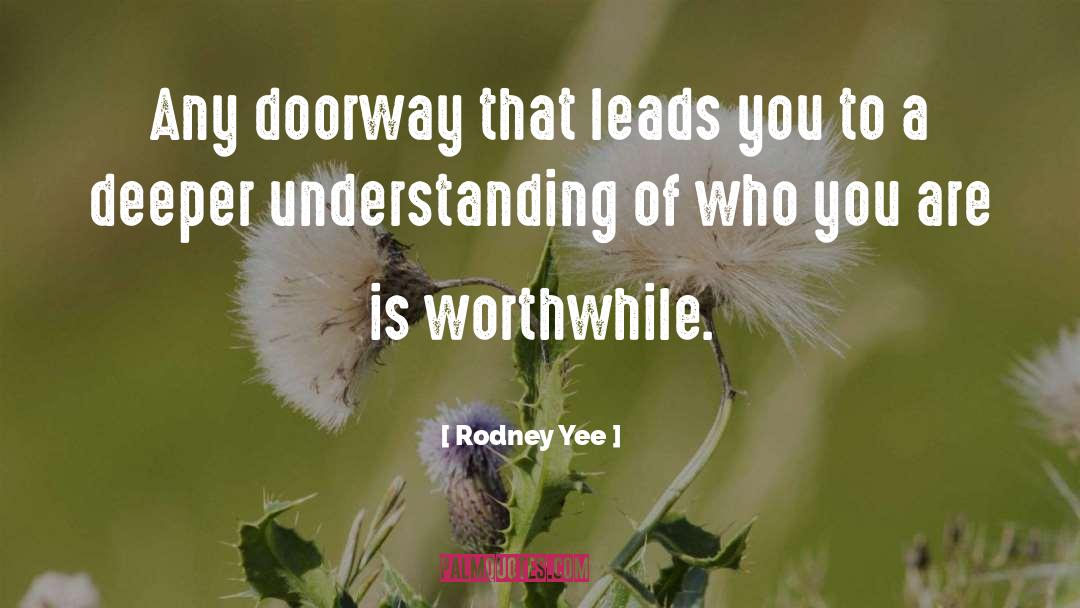 Rodney Yee Quotes: Any doorway that leads you