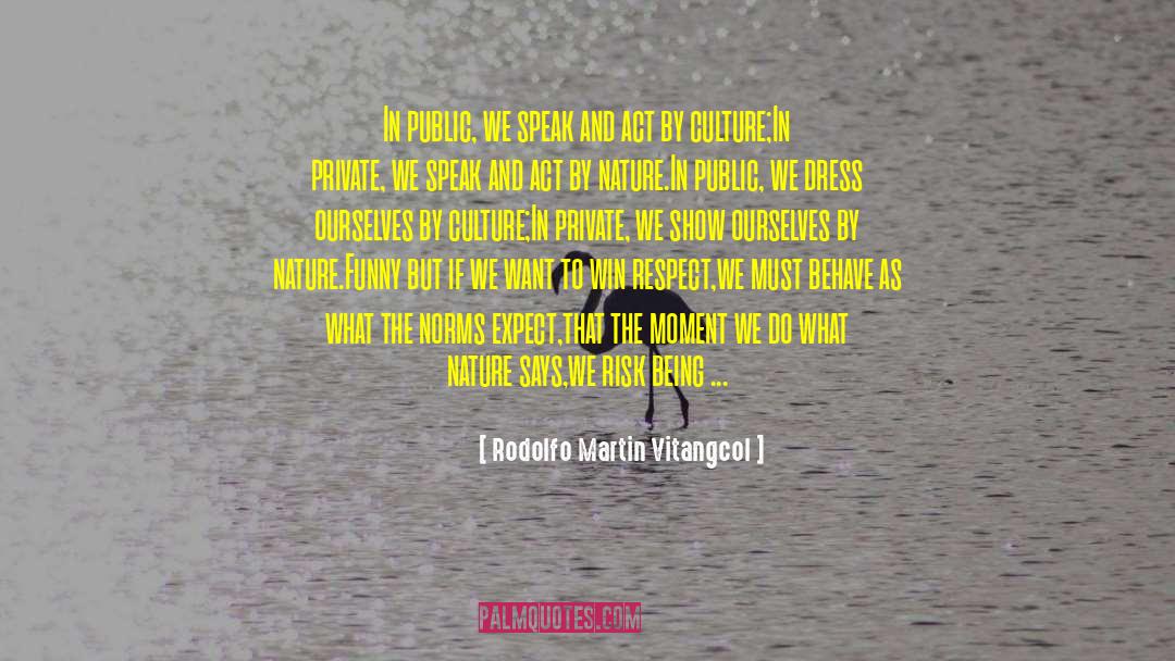 Rodolfo Martin Vitangcol Quotes: In public, we speak and