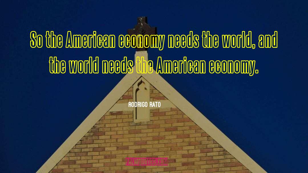 Rodrigo Rato Quotes: So the American economy needs