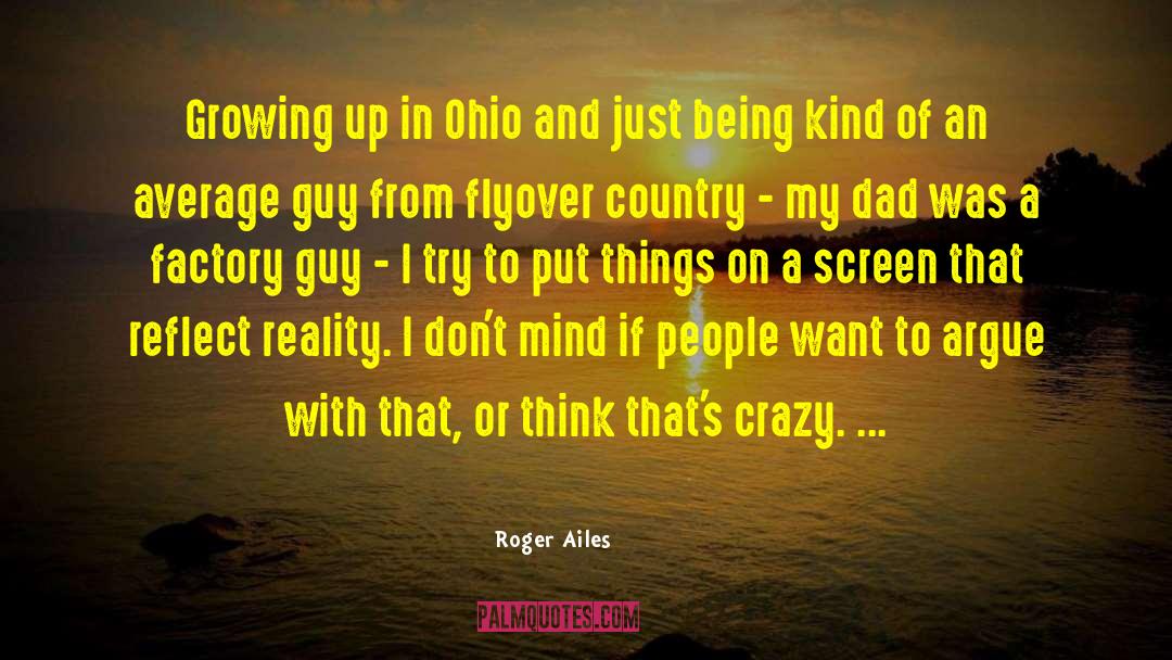 Roger Ailes Quotes: Growing up in Ohio and