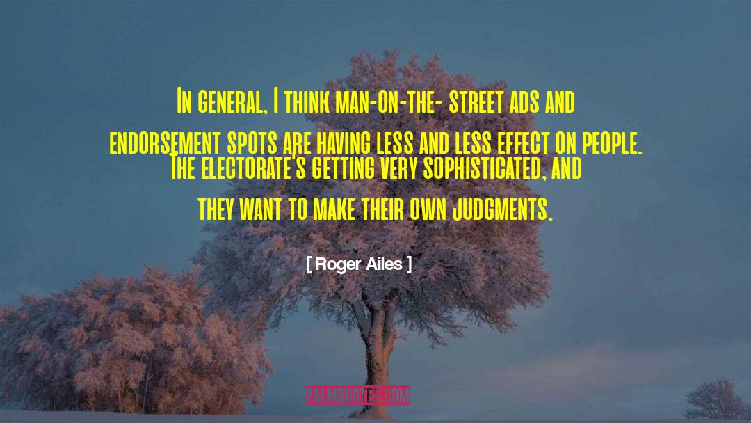 Roger Ailes Quotes: In general, I think man-on-the-