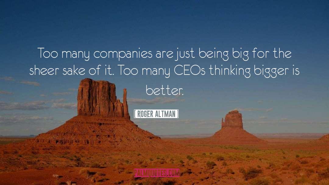 Roger Altman Quotes: Too many companies are just