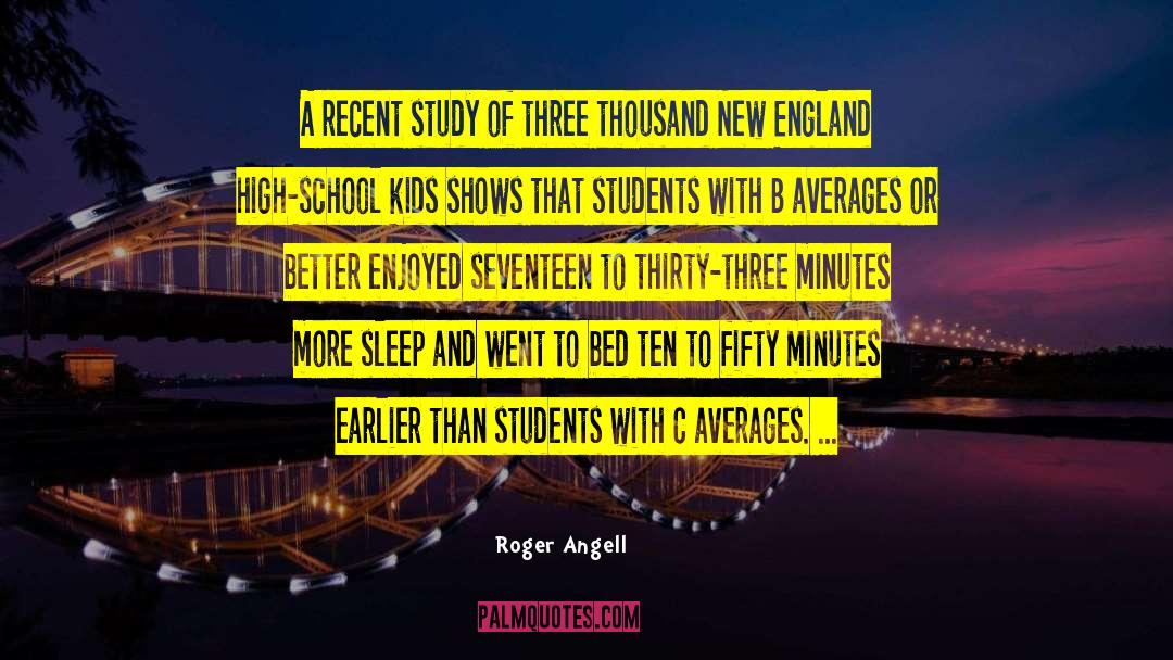 Roger Angell Quotes: A recent study of three