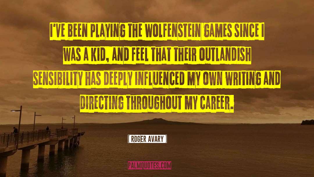 Roger Avary Quotes: I've been playing the Wolfenstein