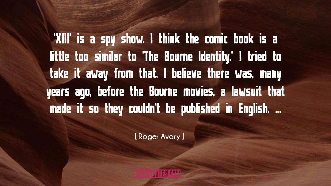 Roger Avary Quotes: 'XIII' is a spy show.