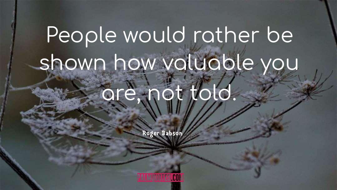 Roger Babson Quotes: People would rather be shown