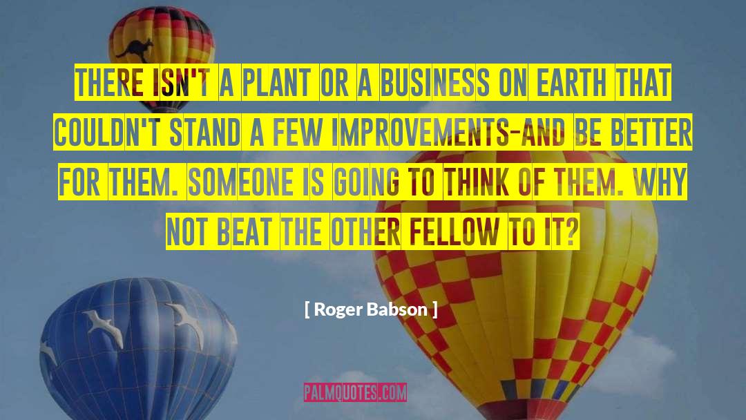 Roger Babson Quotes: There isn't a plant or