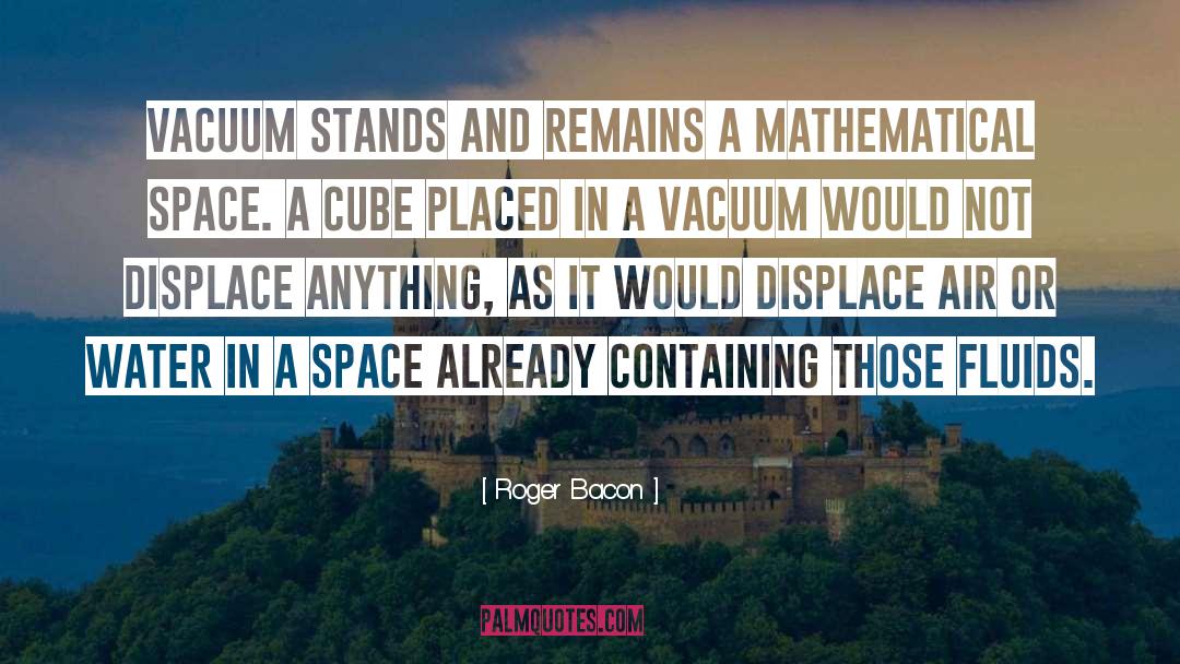 Roger Bacon Quotes: Vacuum stands and remains a