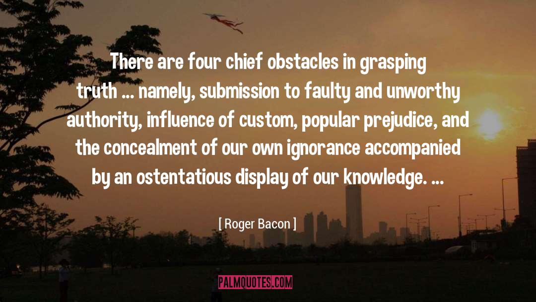 Roger Bacon Quotes: There are four chief obstacles