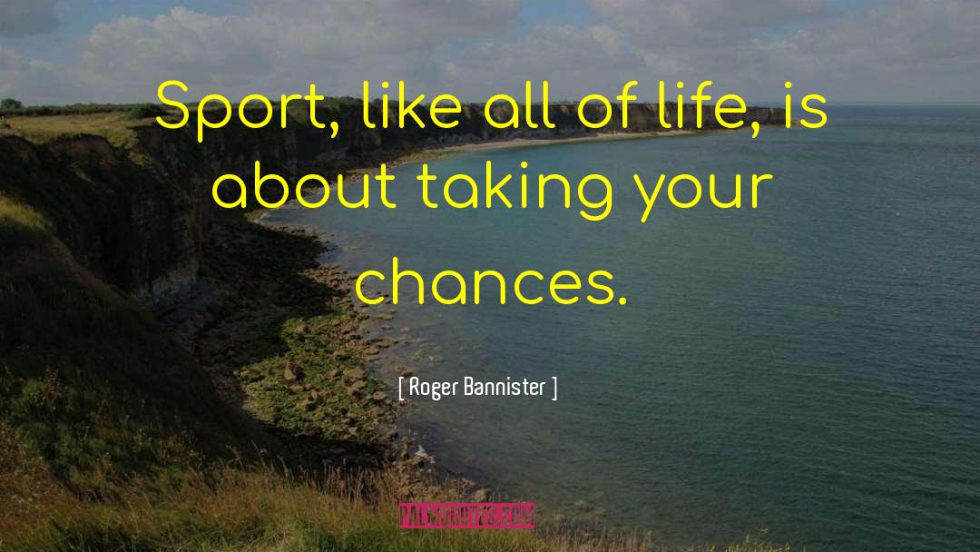 Roger Bannister Quotes: Sport, like all of life,
