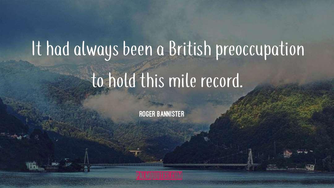 Roger Bannister Quotes: It had always been a