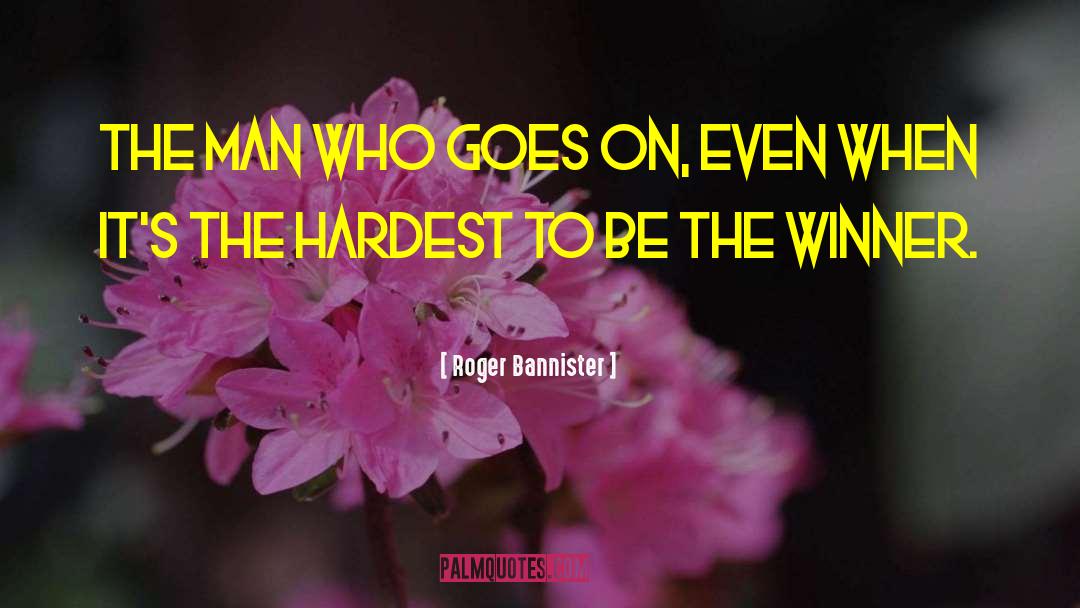 Roger Bannister Quotes: The man who goes on,
