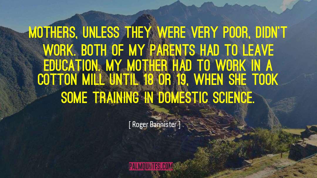 Roger Bannister Quotes: Mothers, unless they were very